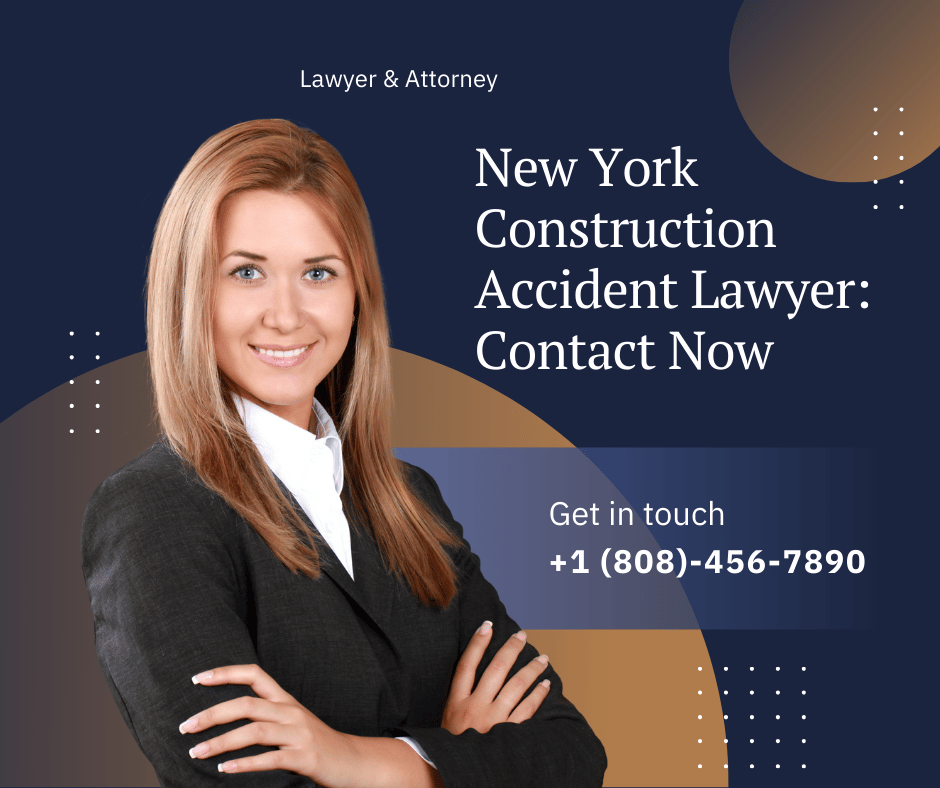 New York Construction Accident Lawyer Contact Now